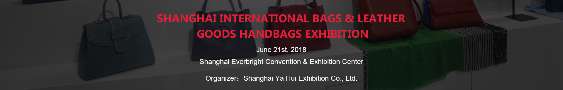 Shanghai International Bags & Leather Goods Handbags Exhibition