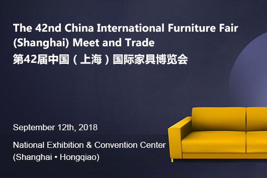 The 42nd China International Furniture Fair(Shanghai) Meet and Trade